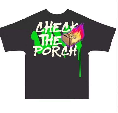 Check the porch t shirt